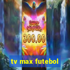 tv max futebol